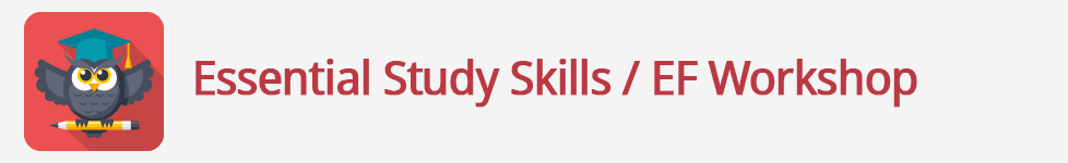 Essential Study Skills / EF Workshop